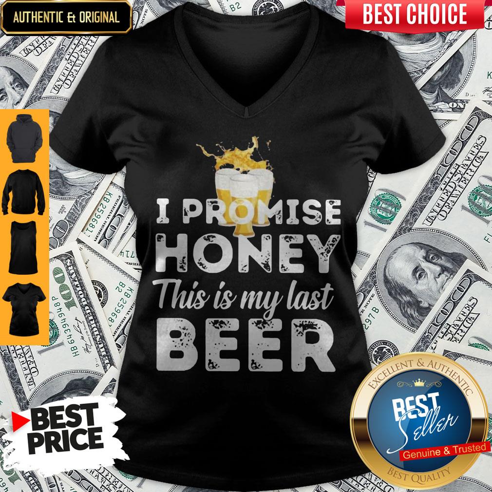 Nice I Promise Honey This Is My Last Beer Shirt