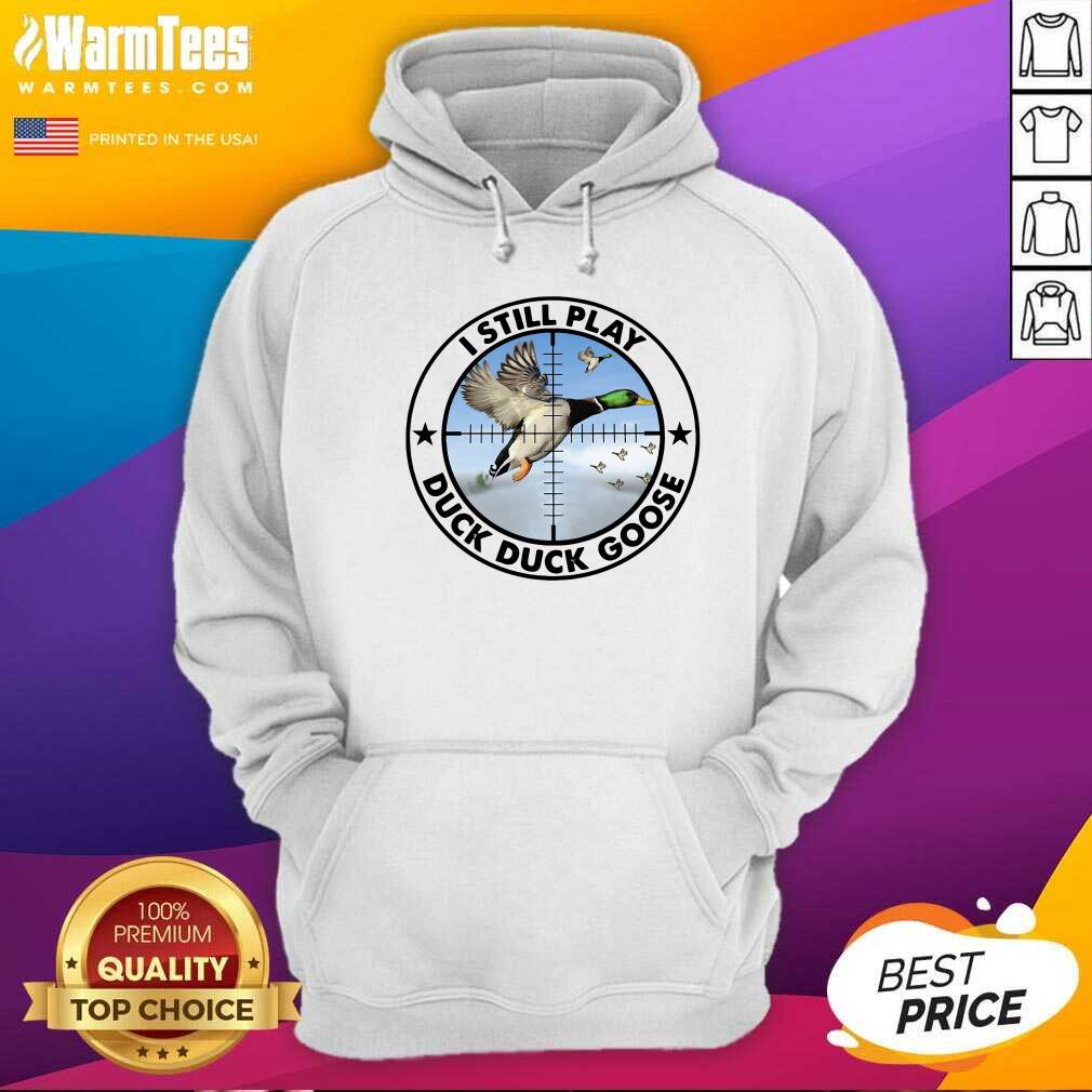 Nice I Still Play Duck Duck Goose Shirt