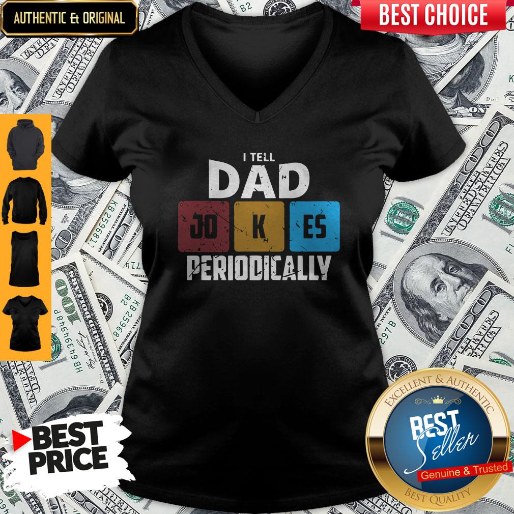 NIce I Tell Dad Jokes Periodically Shirt