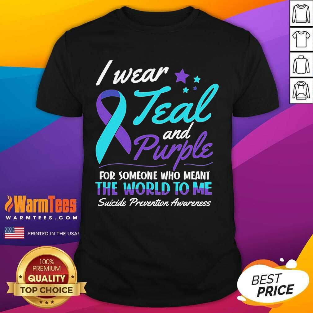 Nice I Wear Teal And Purple Suicide Awareness Shirt