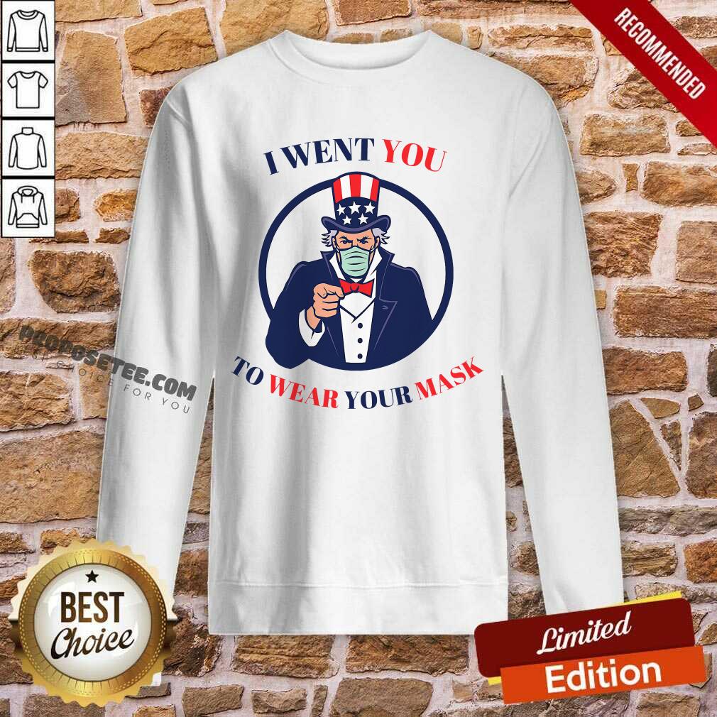 Nice I Went You To Wear Your Mask Uncle Sam Election Shirt