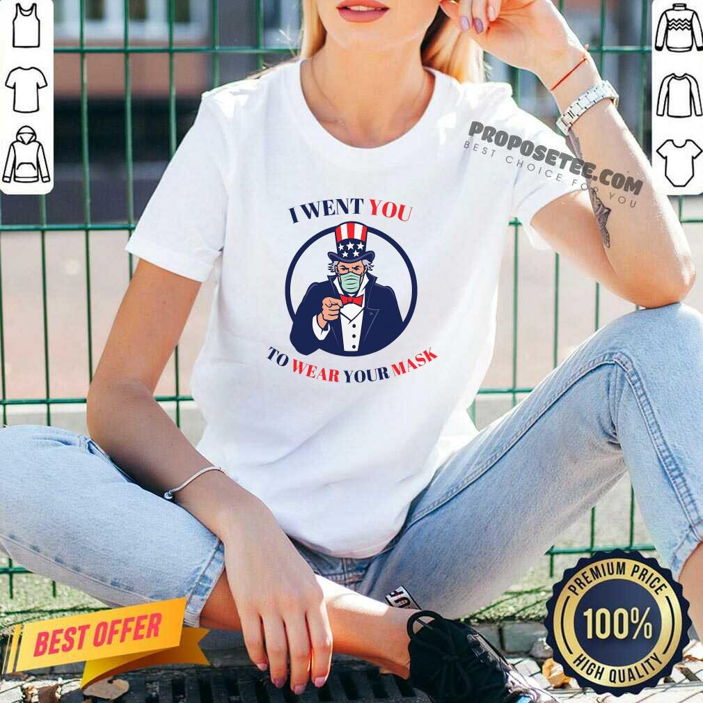 Nice I Went You To Wear Your Mask Uncle Sam Election Shirt