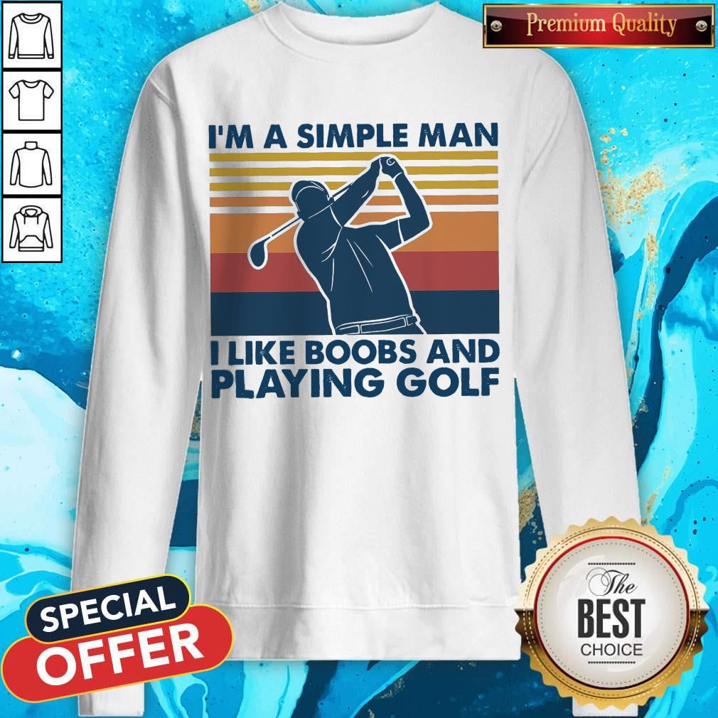Nice I’m A Simple Man I Like Boobs And Playing Golf Vintage Shirt