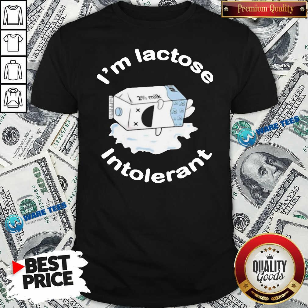 Nice I’m Lactose Intolerant Milk Shirt