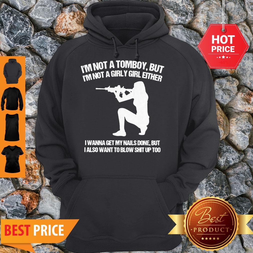 nice-im-not-a-tomboy-but-im-not-a-girly-girl-either-i-wanna-get-my-nails-done-hoodie.jpg