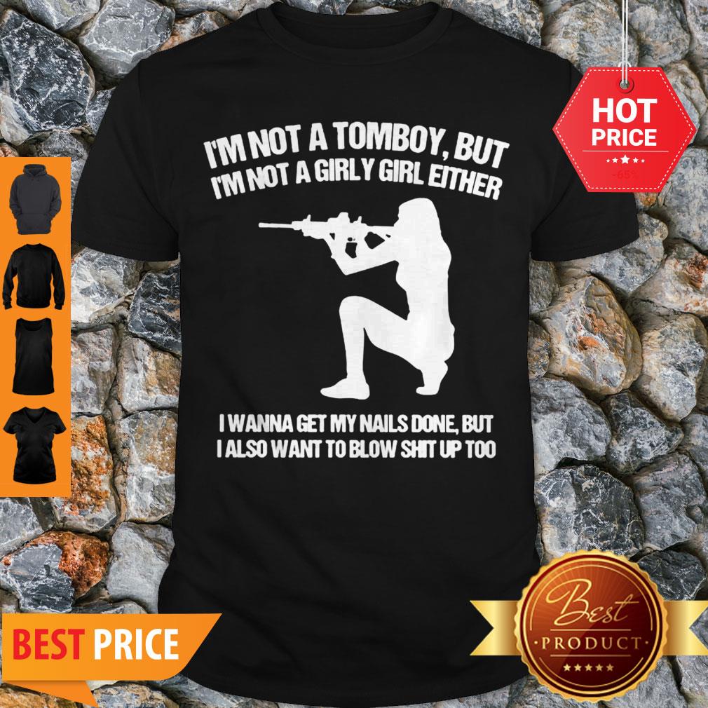 nice-im-not-a-tomboy-but-im-not-a-girly-girl-either-i-wanna-get-my-nails-done-shirt.jpg