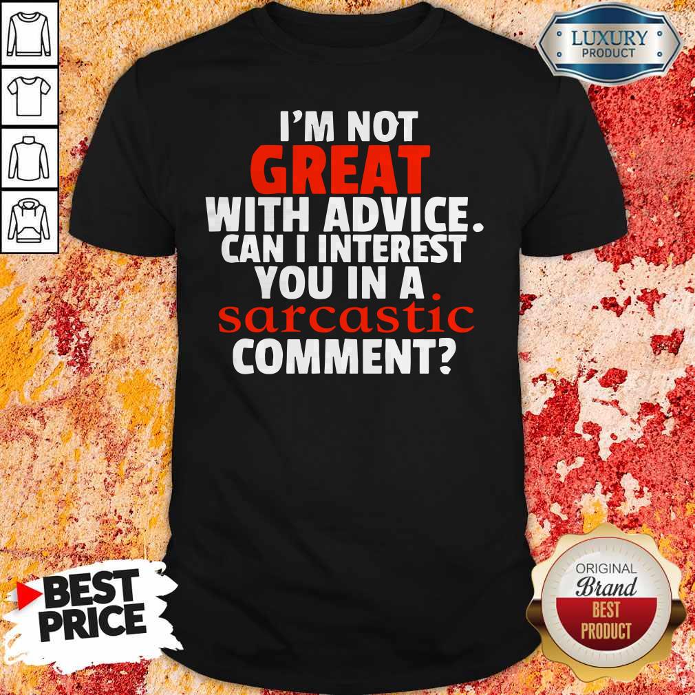 Nice Im Not Great With Advice Shirt