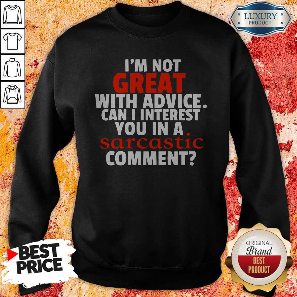 Nice Im Not Great With Advice Shirt
