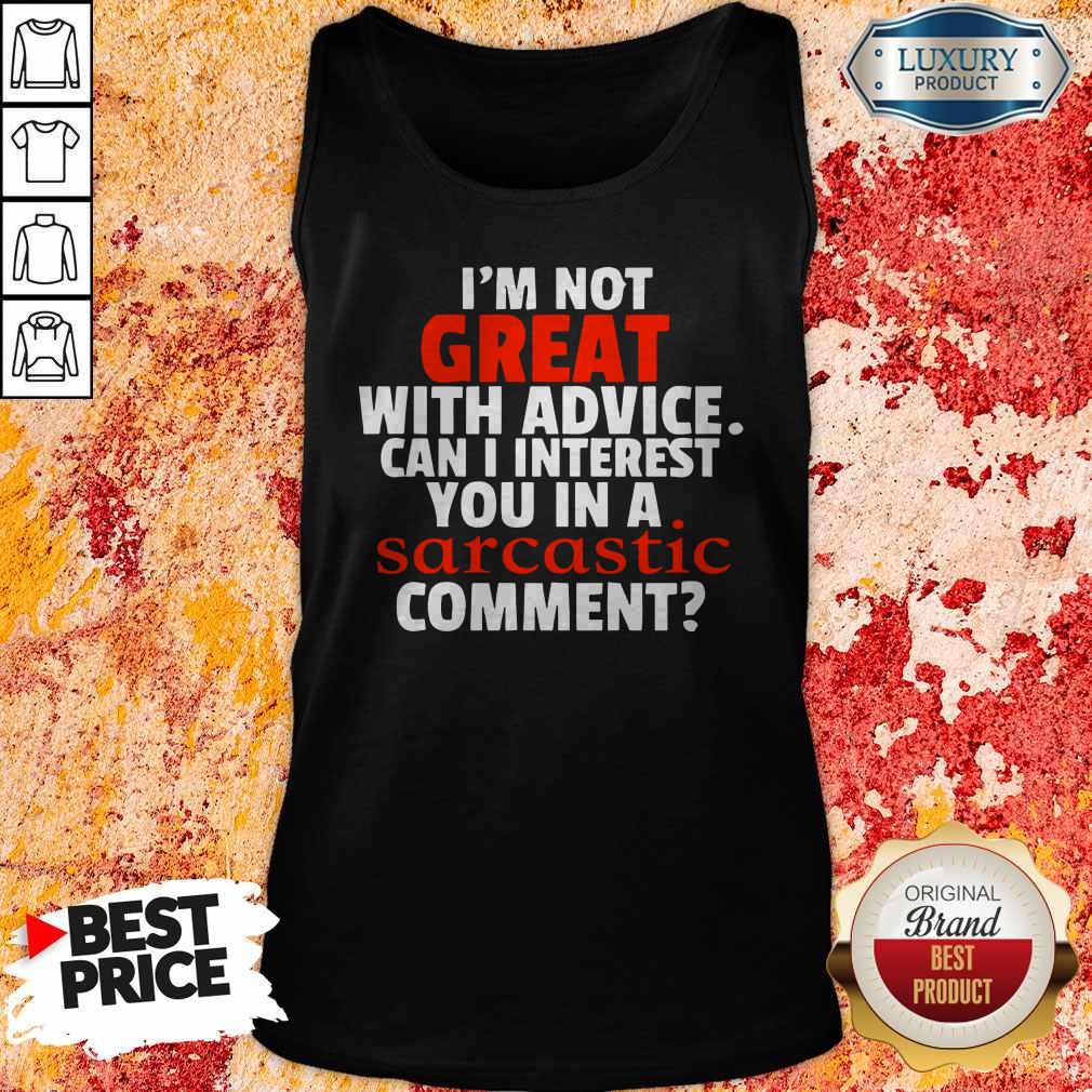 Nice Im Not Great With Advice Shirt