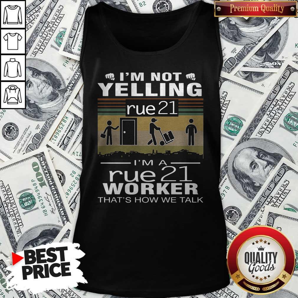nice-im-not-yelling-rue21-im-a-rue21-worker-thats-how-we-talk-vintage-tank-top.jpg