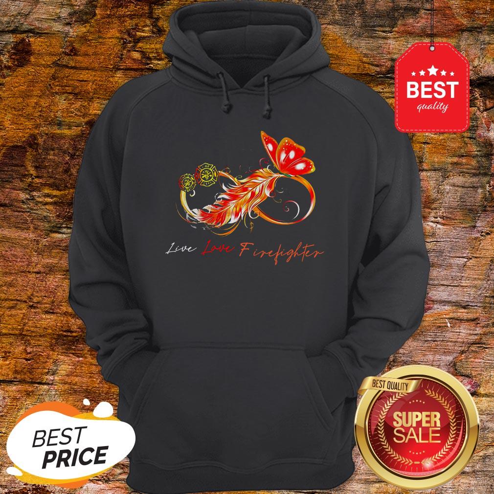 Nice Infinity Butterfly Live Love Firefighter Shirt