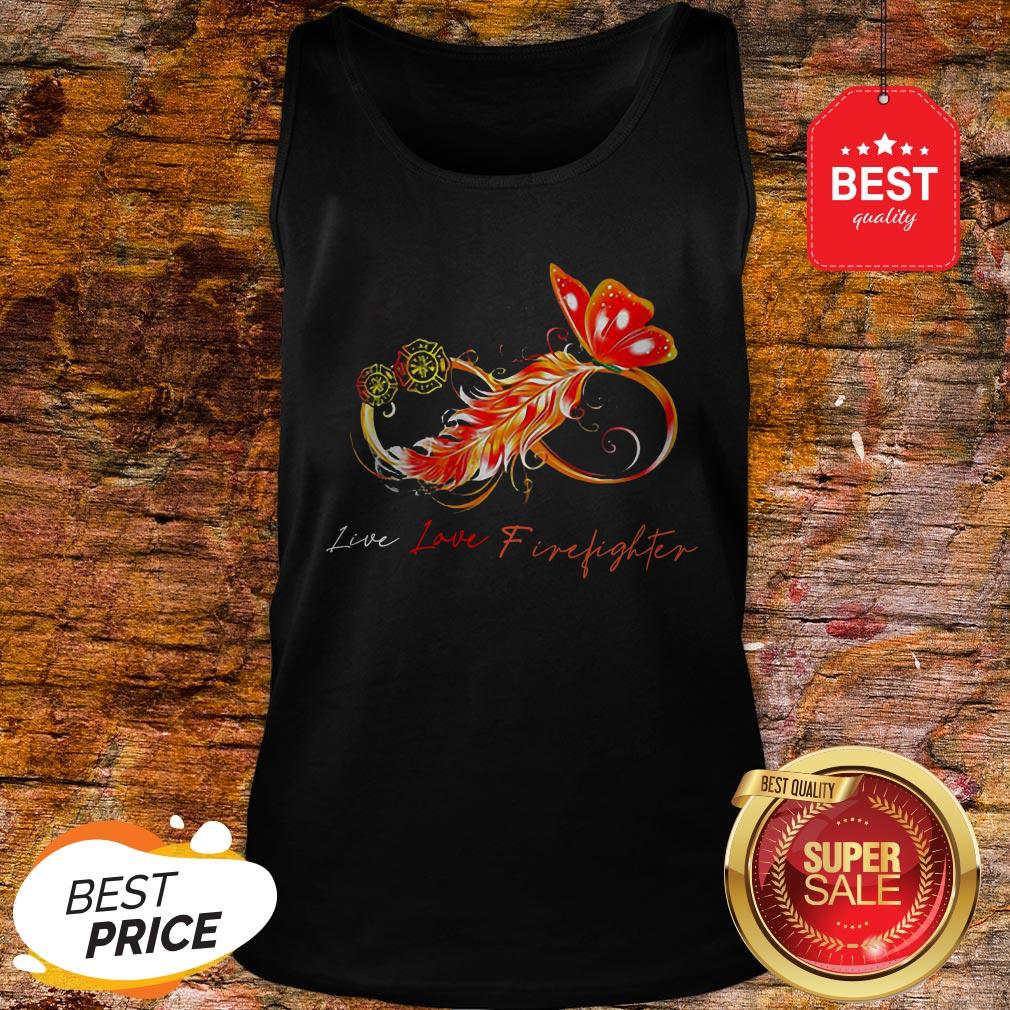 Nice Infinity Butterfly Live Love Firefighter Shirt