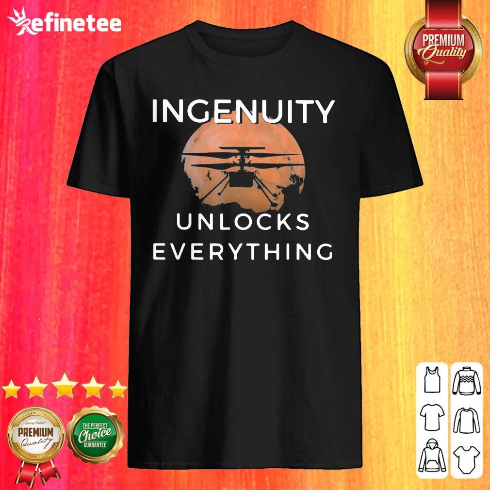 Nice Ingenuity Unlocks Everything Perseverance Rover Nasa Shirt