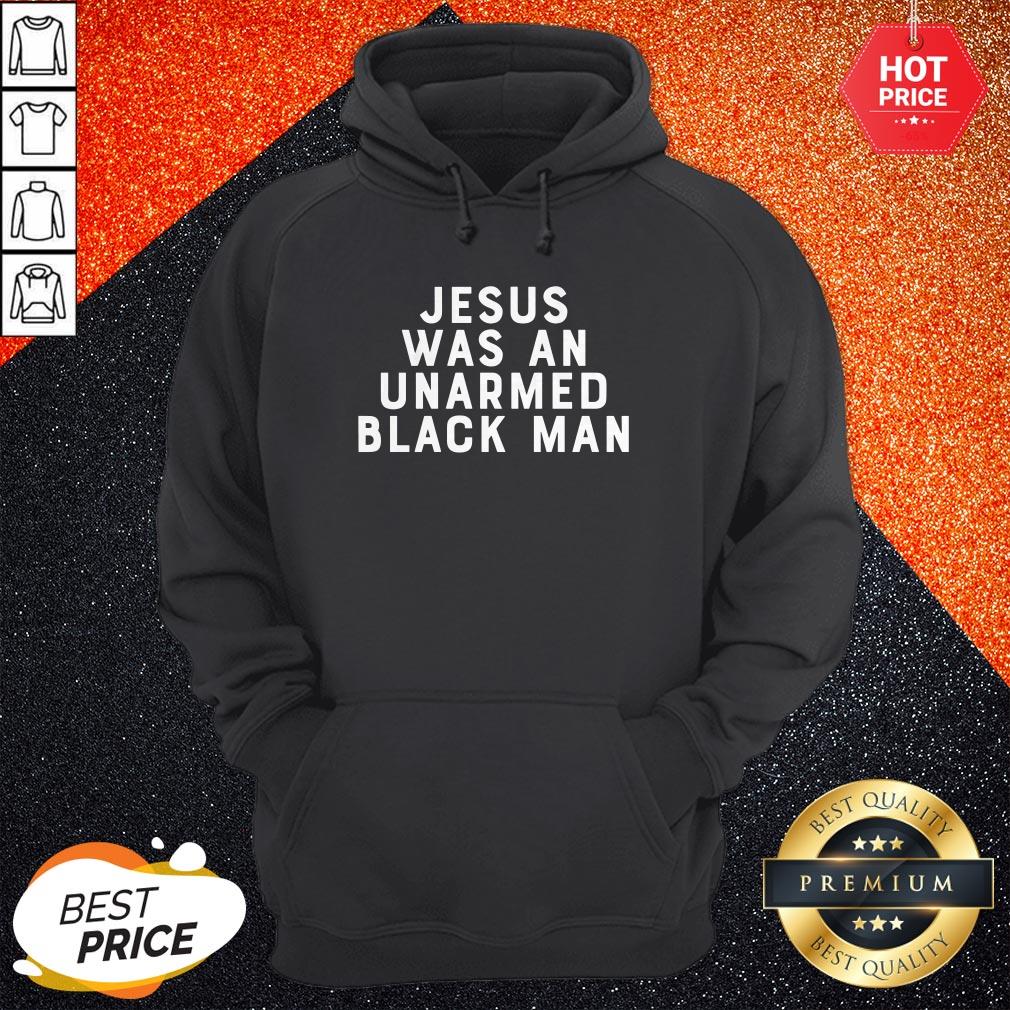 Nice Jesus Was An Unarmed Black Man Shirt