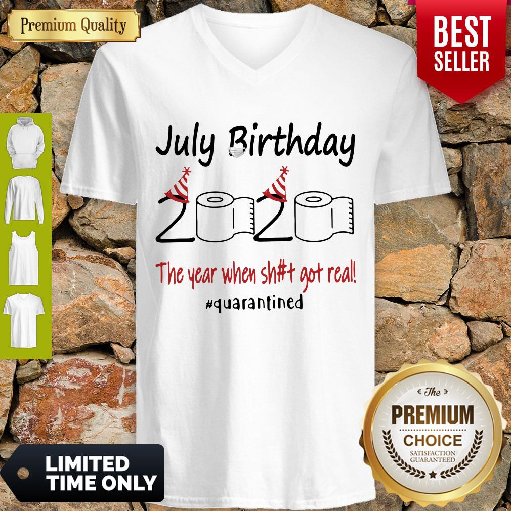 Nice July Birthday The Year When Shit Got Real Quarantined Shirt