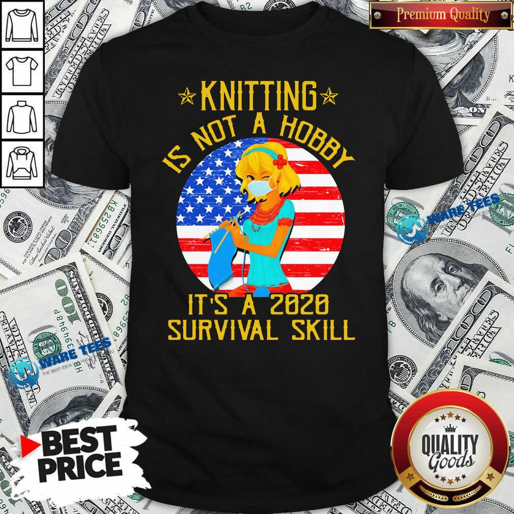 nice-knitting-is-not-hobby-its-a-2020-survival-skill-american-flag-veteran-shirt.jpg