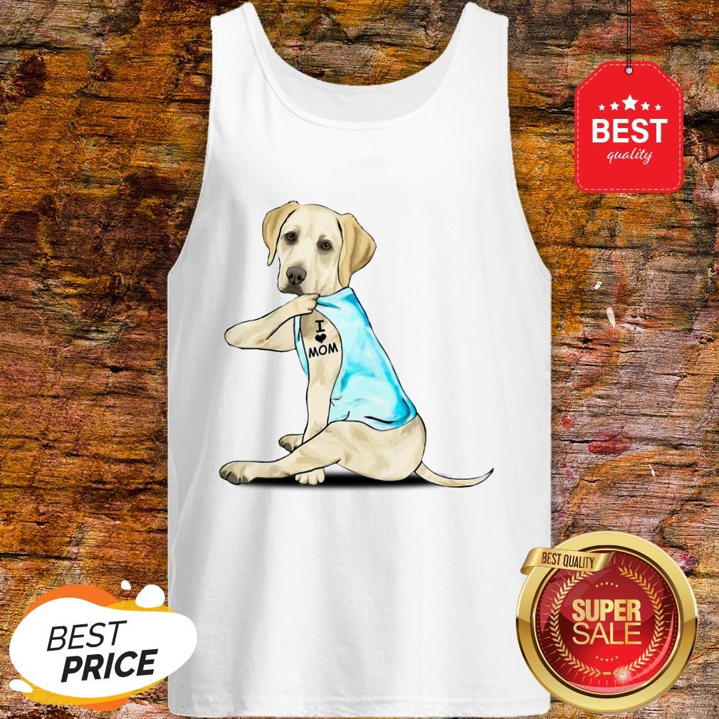 Nice Labrador Retriever I Love Mom Tattoos Shirt
