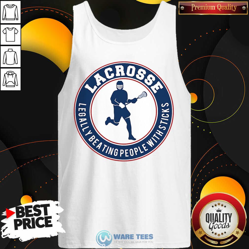 Nice Lacrosse Legally Beating People With Sticks Shirt