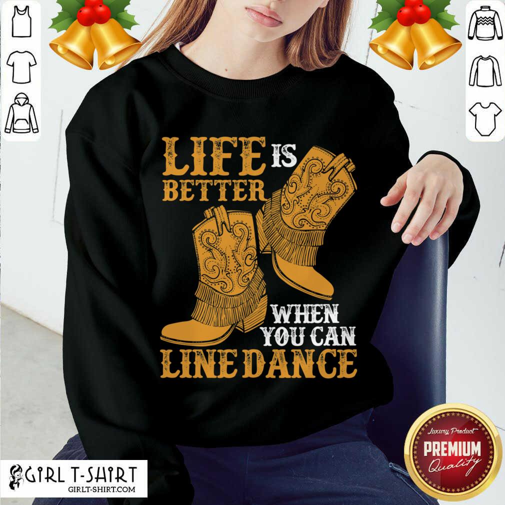 Nice Life Is Better When You Can Line Dance Shirt