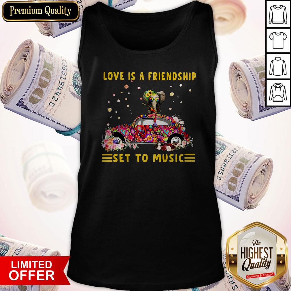 Nice Love Is A Friendship Set To Music Elephant Hippie Shirt