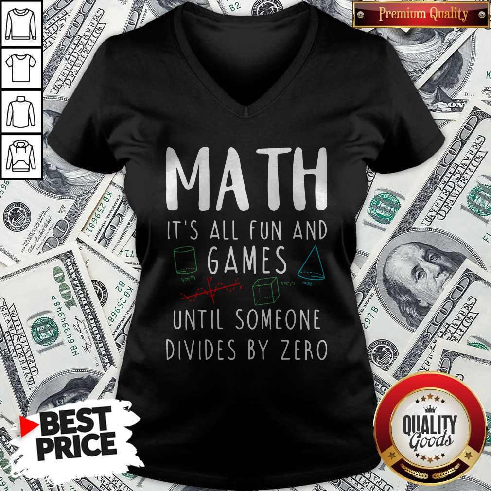 Nice Math It's All Fun And Games Until Someone Divides By Zero Shirt