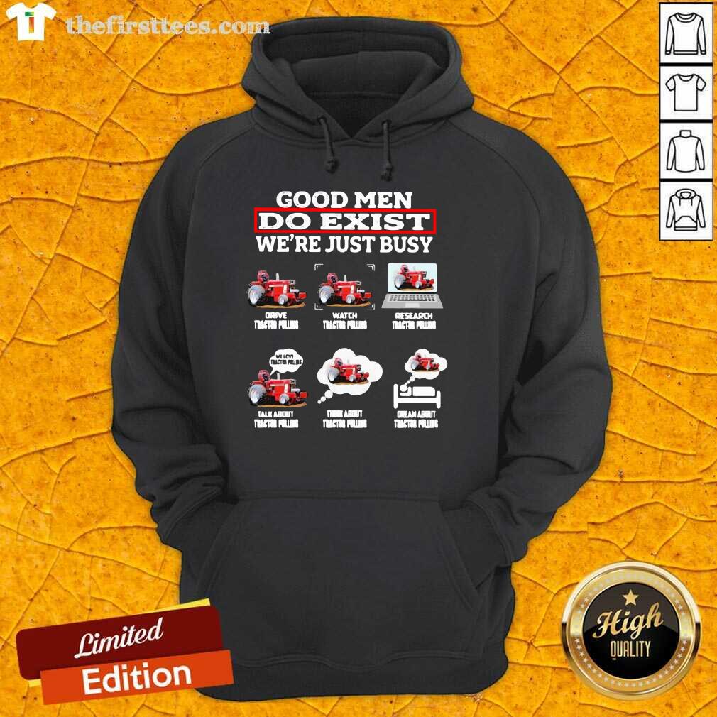 Nice Men Do Exist We’re Just Busy Six Things Tractor Pulling Shirt