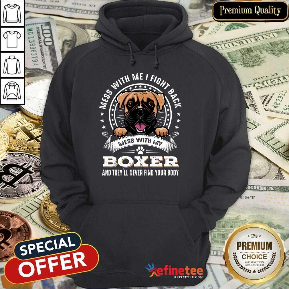 Nice Mess With Me I Fight Back Mess With My Boxer Shirt