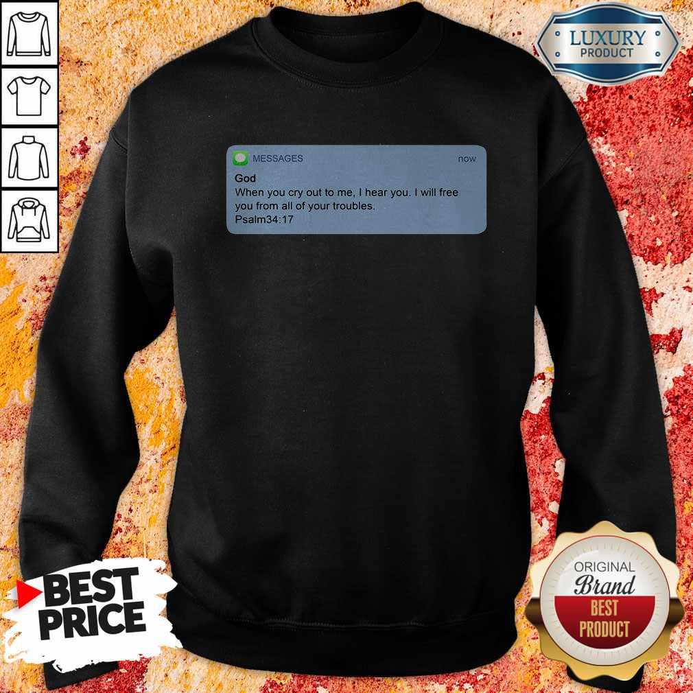 nice-messages-god-when-you-cry-to-me-i-hear-you-i-will-free-you-from-all-of-your-troubles-sweatshirt.jpg