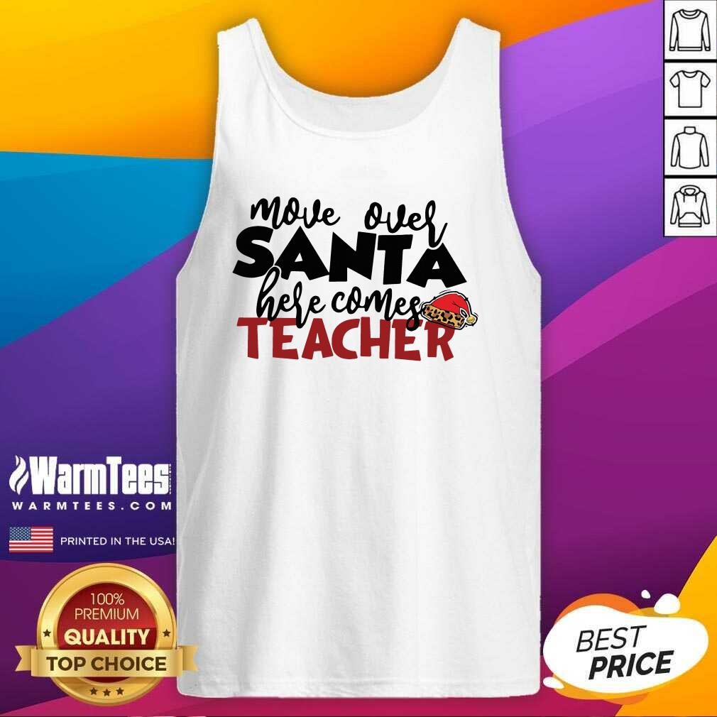 Nice Move Over Santa Here Comes Teacher Shirt