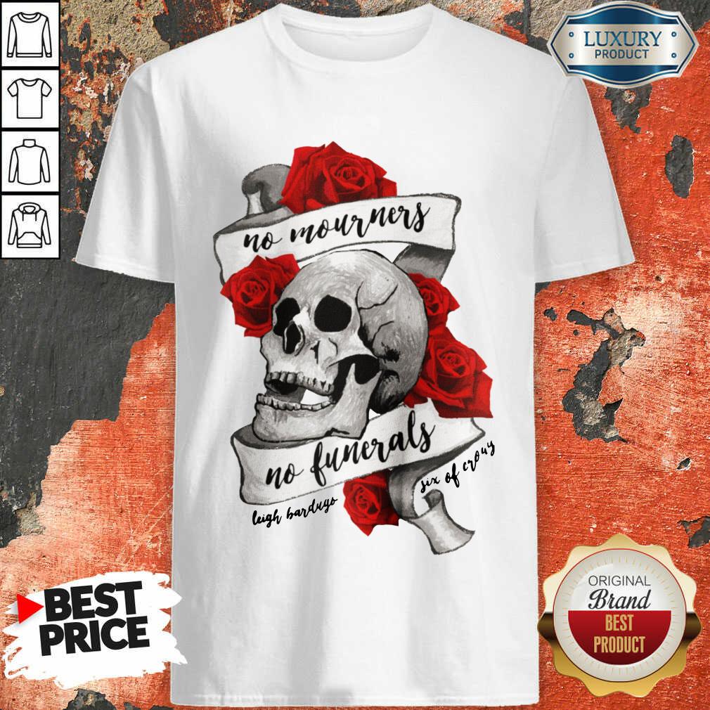 Nice No Mourners No Funerals Skull Of Roses Shirt