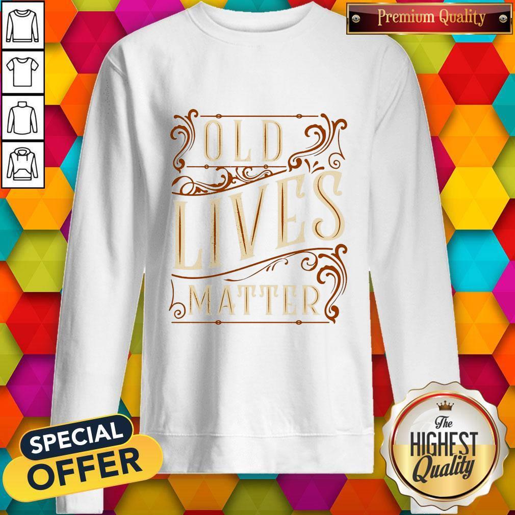 Nice Old Lives Matter Shirt