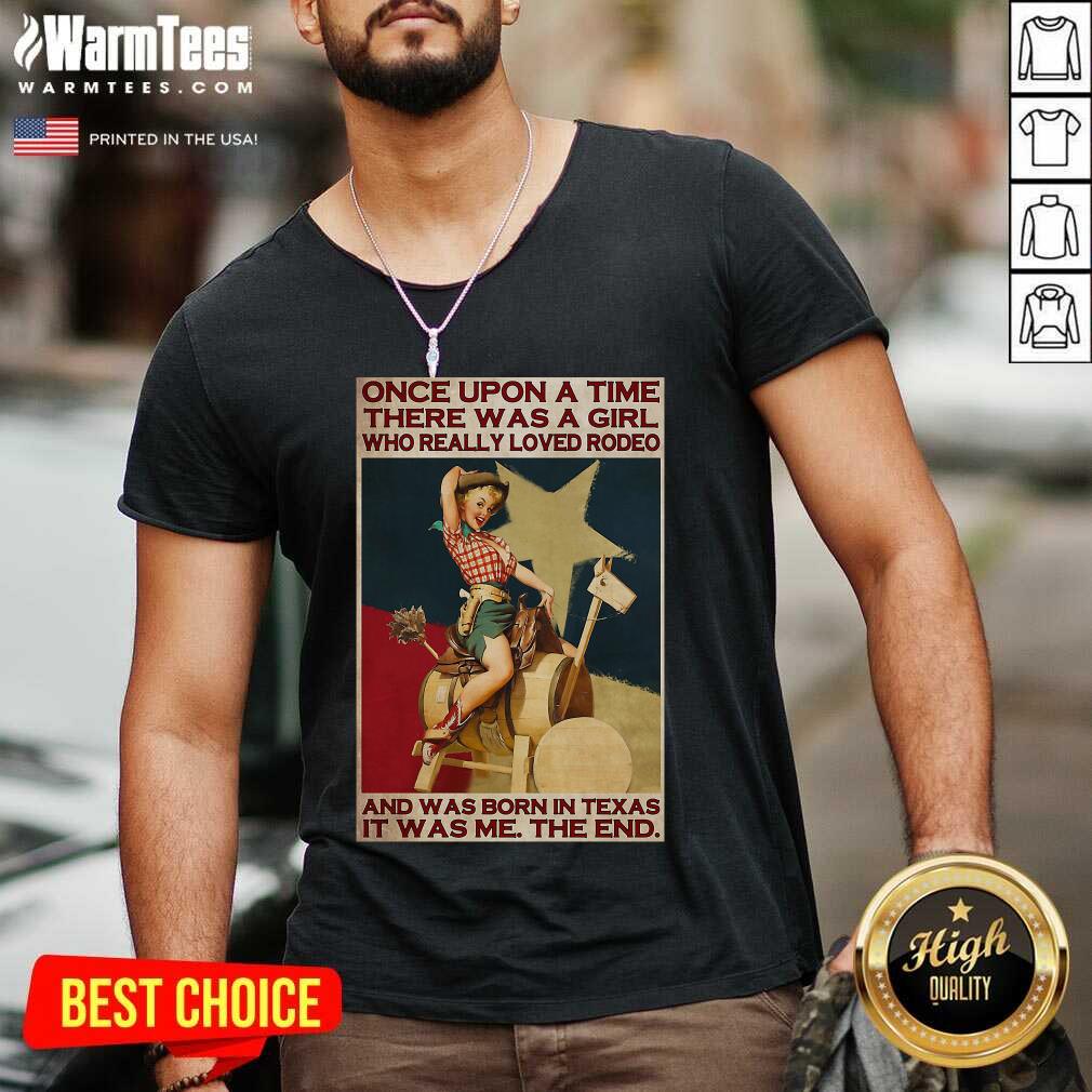 nice-once-upon-a-time-there-was-a-girl-who-really-loved-rodeo-and-was-born-in-texas-it-was-me-thev-neck.jpg