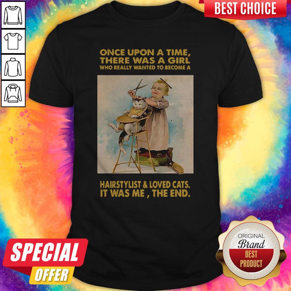 nice-once-upon-a-time-there-was-a-girl-who-really-wanted-to-become-a-hairstylist-and-love-cats-shirt.jpg