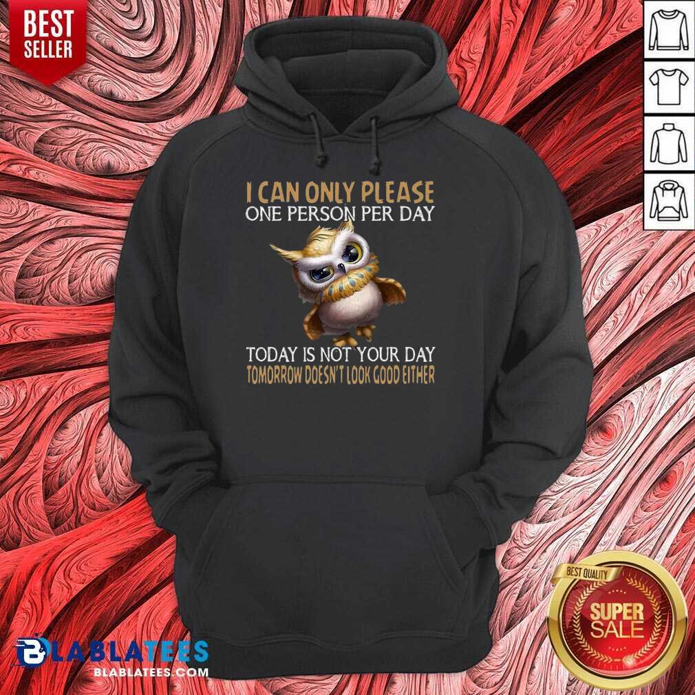 Nice Owl Today Is Not Your Day Tomorrow Doesnt Look Good Either Shirt