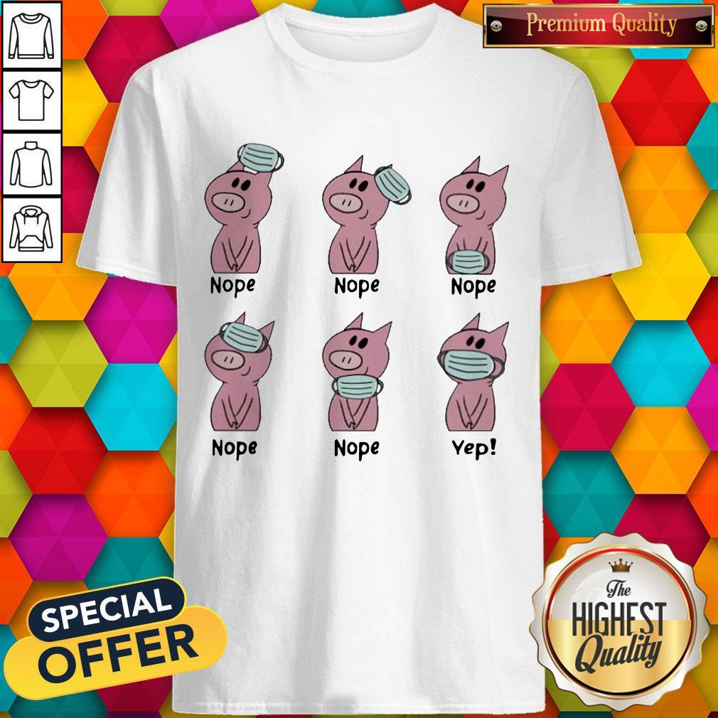 Nice Piggie Nope Right Way To Wear Mask Shirt