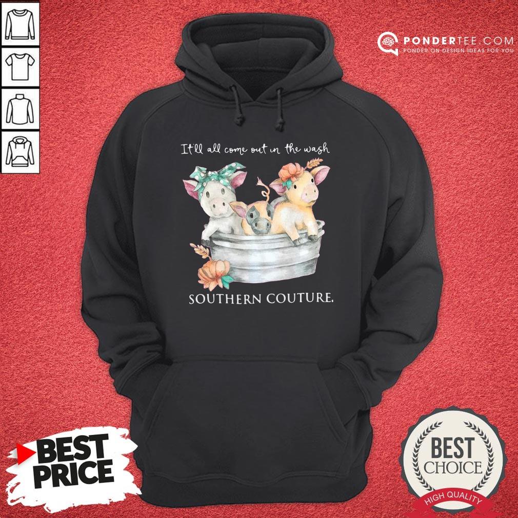Nice Pigs It’ll All Come Out In The Wash Southern Couture Shirt