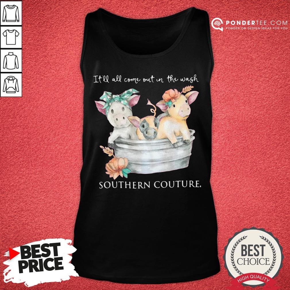 Nice Pigs It’ll All Come Out In The Wash Southern Couture Shirt