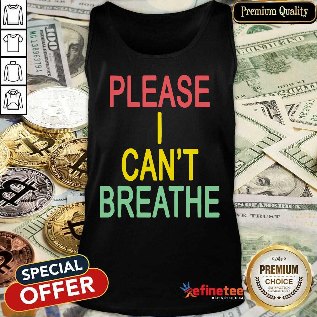 Nice Please I Can’t Breathe Shirt