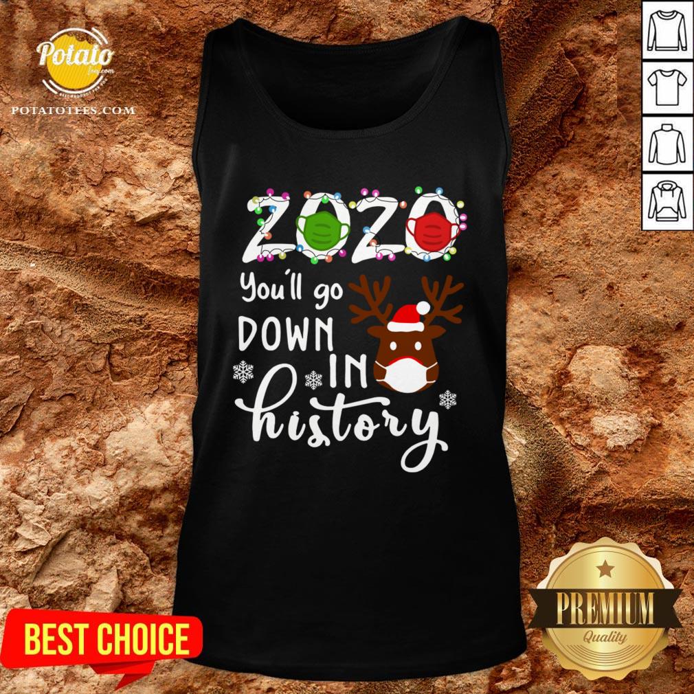 Nice Reindeer 2020 Face Mask You’ll Go Down In History Christmas Shirt