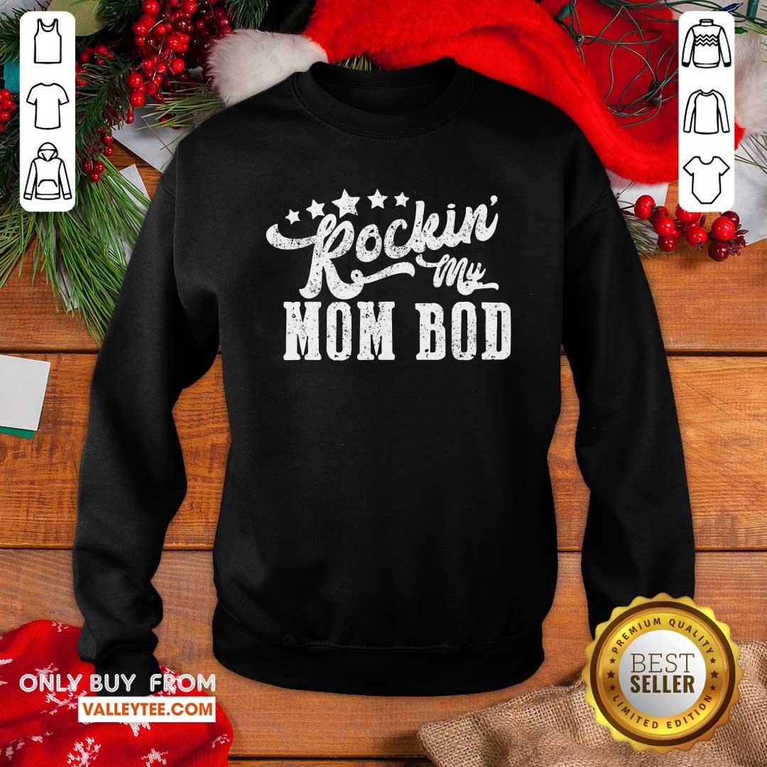 Nice Rockin My Mom Bod Shirt
