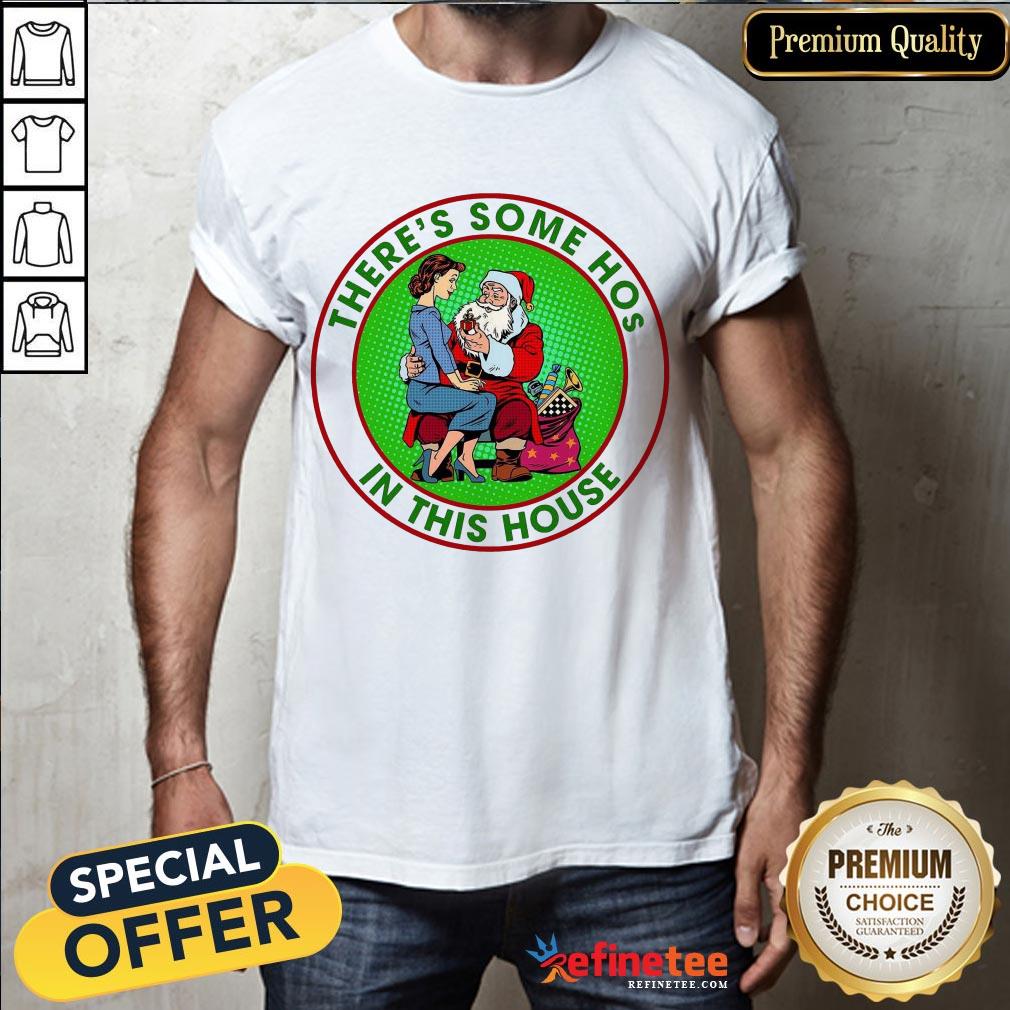 Nice Santa Claus There's Some Hos In This House Shirt