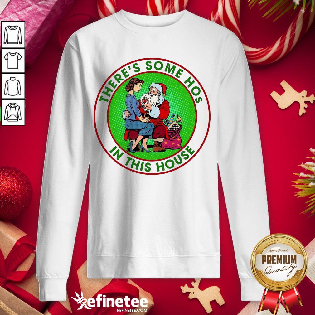 Nice Santa Claus There's Some Hos In This House Shirt