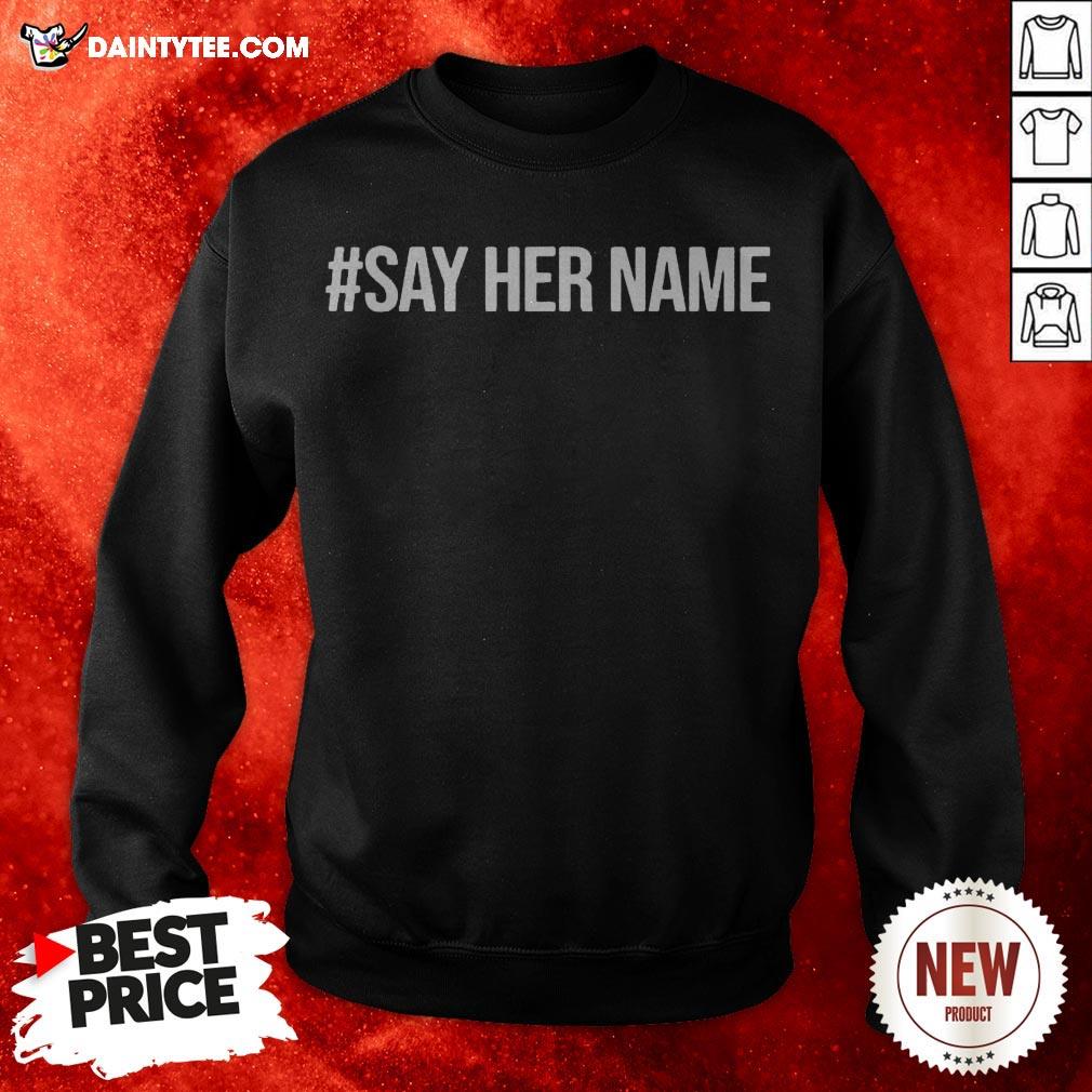 Nice Say Her Name Shirt