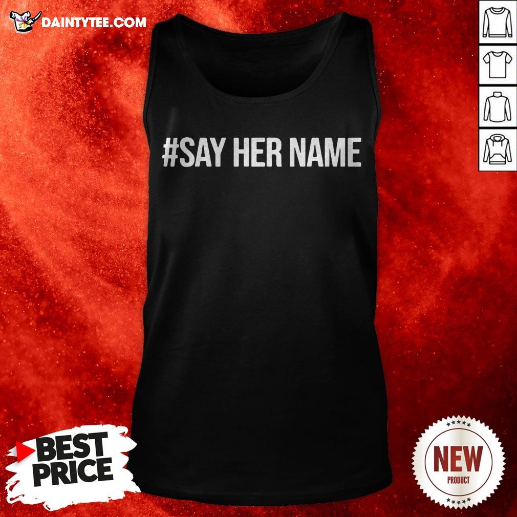 Nice Say Her Name Shirt