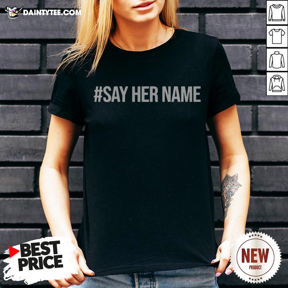 Nice Say Her Name Shirt