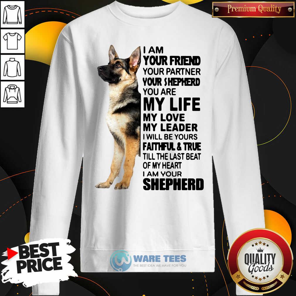 Nice Shepherd I Am Your Friend Your Partner You’re Shepherd Shirt