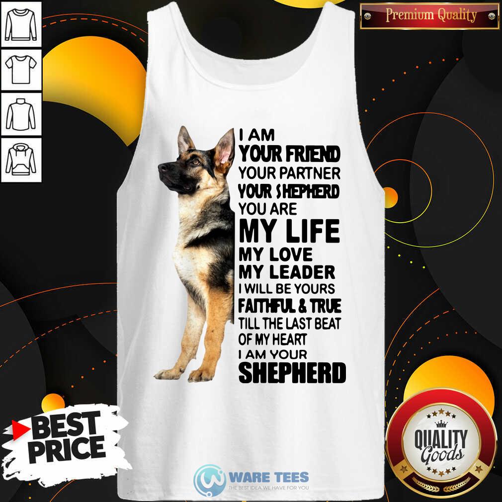 Nice Shepherd I Am Your Friend Your Partner You’re Shepherd Shirt