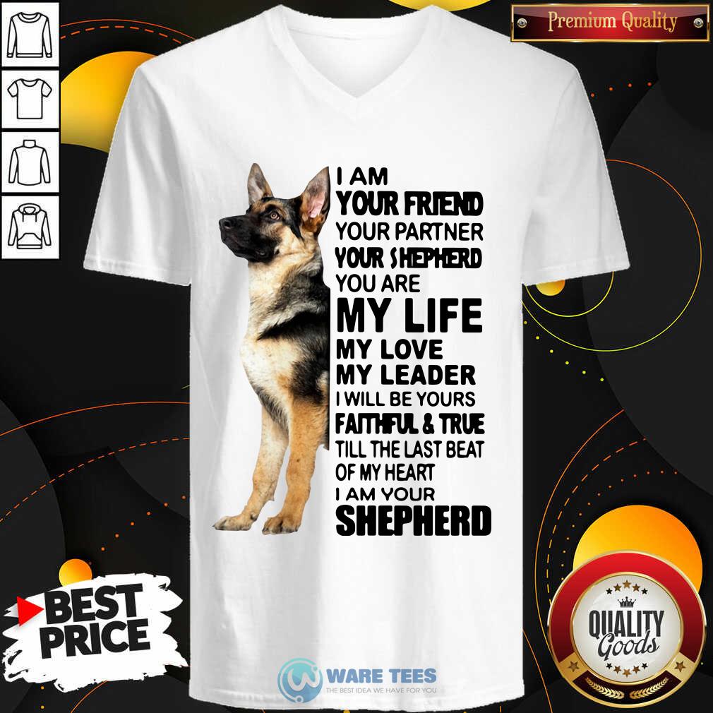 Nice Shepherd I Am Your Friend Your Partner You’re Shepherd Shirt