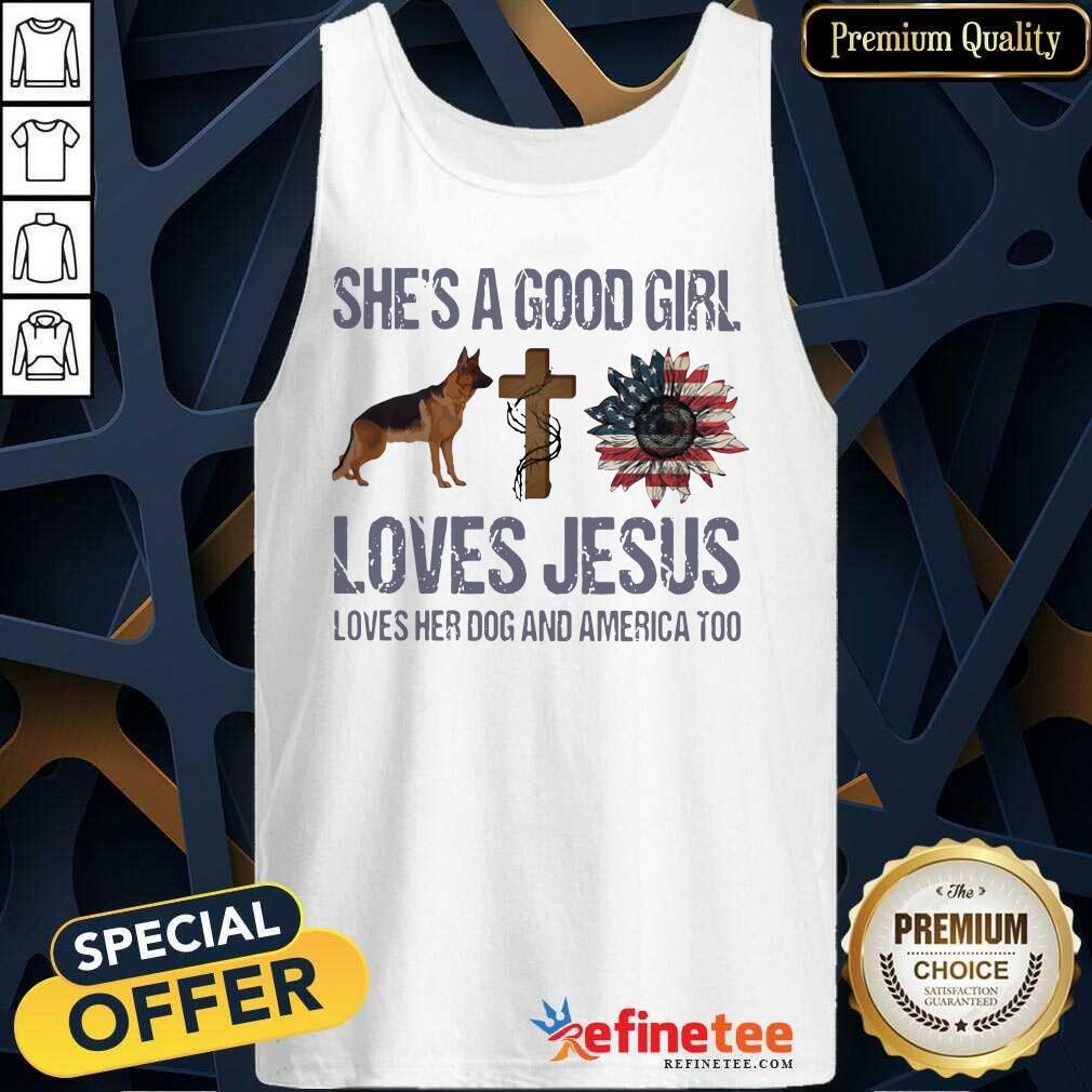 Nice Shes A Good Girl Love Jesus Loves Her Dog And America Too Shirt