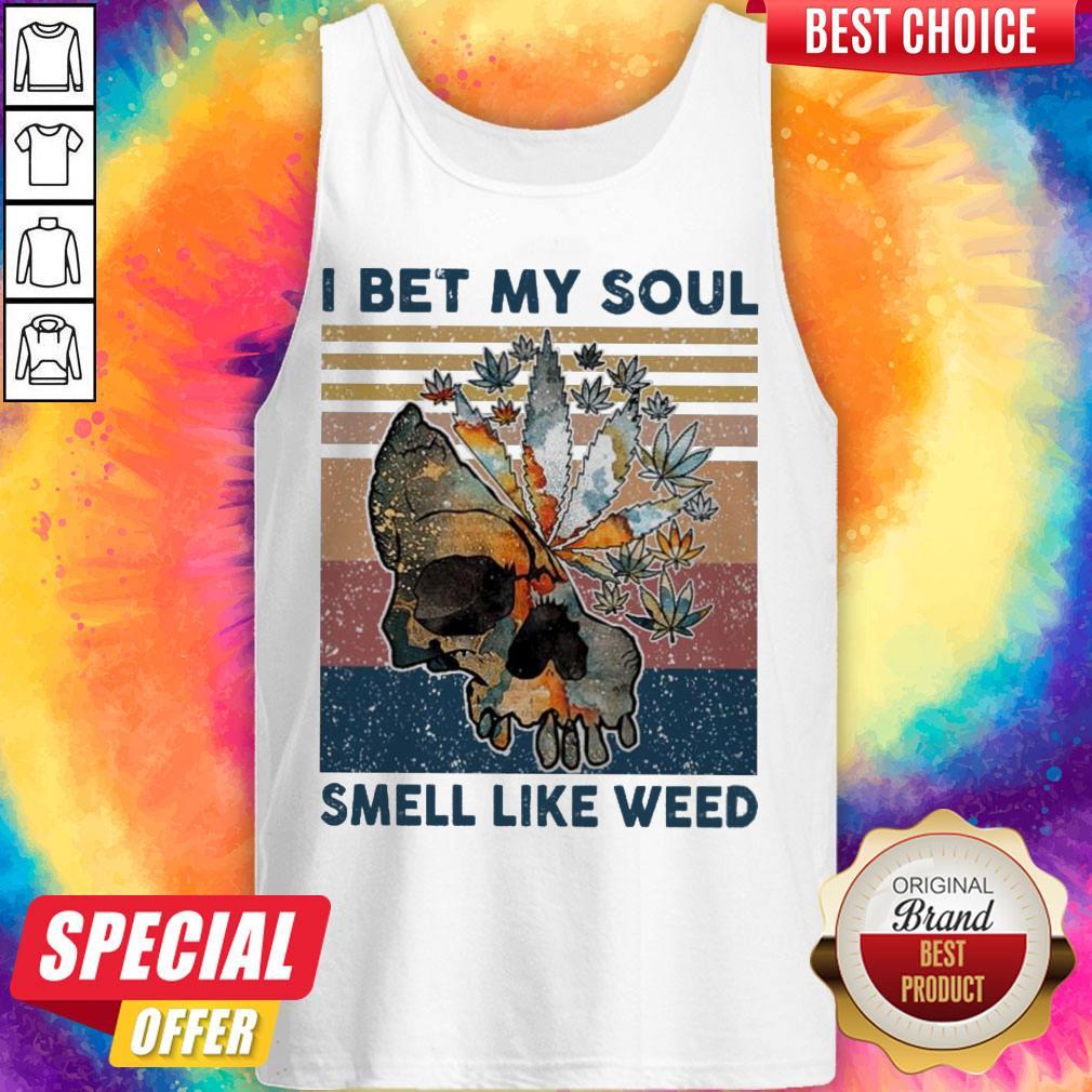 Nice Skull I Bet My Soul Smells Like Weed Vintage Shirt